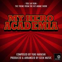My Hero Academia - You Say Run - Main Theme