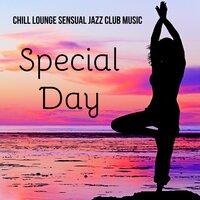 Special Day - Chillout Lounge Sensual Jazz Club Music for Summertime and Erotic Party