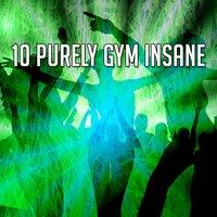 10 Purely Gym Insane