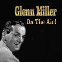 Glenn Miller on the Air!