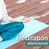 Méditation silencieuse - Musique pour capter l'énergie positive et éloigner les mauvaises ondes