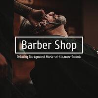 Barber Shop - Relaxing Background Music with Nature Sounds