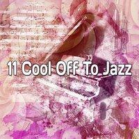 11 Cool Off To Jazz