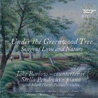 Under the Greenwood Tree: Songs of Love & Nature