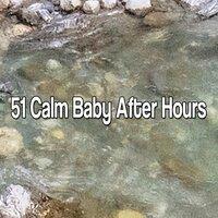 51 Calm Baby After Hours