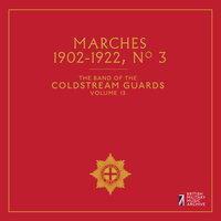The Band of the Coldstream Guards, Vol. 13: Marches No. 3 (1902-1922)