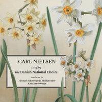 Choral Songs: Carl Nielsen Sung by the Danish National Choirs