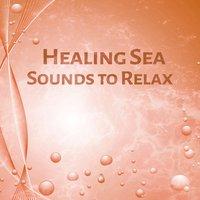 Healing Sea Sounds to Relax – Water Waves, Nature Sounds for Relaxation, Peaceful Music