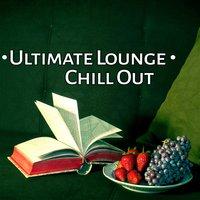 Ultimate Lounge Chill Out - The Best Chill Out Music, Summer Chill, Beach Party, Chill Waves, Ibiza Chill Out Lounge, Chill Out Hits