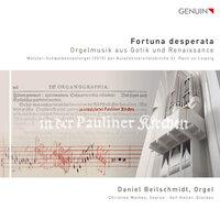 Fortuna desperata: Gothic & Renaissance Organ Music