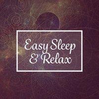 Easy Sleep & Relax – Best Sleep Music Therapy, Meditation for Your Soul, Nature Sounds to Relax, New Age for Insomnia