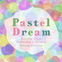 Pastel Dream - Sounds from Yesterday's Dreams
