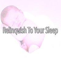 Relinquish To Your Sleep