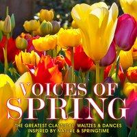 Voices of Spring: The Greatest Classical Waltzes & Dances Inspired by Nature & Springtime