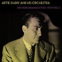 Artie Shaw And His Orchestra: Live Performances 1938 - 1939 Vol.2