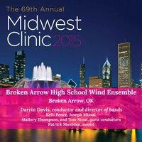 2015 Midwest Clinic: Broken Arrow High School Wind Ensemble