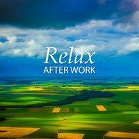 Relax After Work – Calm Down, Music for Relaxation, Deep Ambient Rest, New Age Relax
