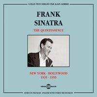 Frank Sinatra Quintessence 1939-1955: New York-Hollywood