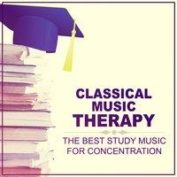 Classical Music Therapy: The Best Study Music for Concentration, Exam Study, Open Your Mind with Classics, Stimulation Gray Matters, Mood Music to Increase Brain Power