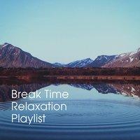 Break Time Relaxation Playlist
