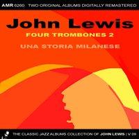 The Classic Jazz Albums Collection of John Lewis, Volume 9: Four Trombones Two & OST Una Storia Milanese (A Milanese Story)
