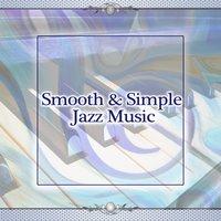 Smooth & Simple Jazz Music – Calming Sounds to Relax, Chilled Piano, Jazz for Relaxation, Easy Listening