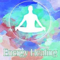 Energy Healing – Deep Meditation Music, Yoga Practise, Chakra, Zen, Calming Sounds of Nature, Relaxing Music, Sound Therapy