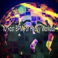 10 Fast BPM For Heavy Workout