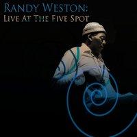 Randy Weston: Live At The Five Spot