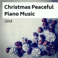 Christmas Peaceful Piano Music 2018 - Relaxing Xmas, Winter Sounds and Christmas Classics