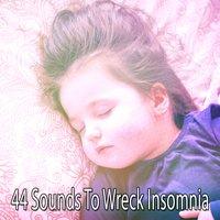 44 Sounds To Wreck Insomnia