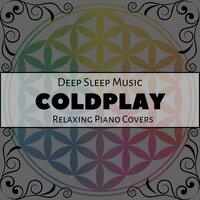 Deep Sleep Music - the Best of Coldplay: Relaxing Piano Covers