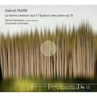 Fauré: La Bonne Chanson, Op. 61 & Quatuor avec piano, Op. 15