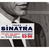 Saga All Stars: I've Got the World On a String / Selected Singles 1953-56