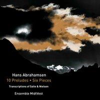 Abrahamsen: String Quartet No. 1 "10 Preludes" & 6 Pieces for Horn Trio