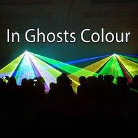 In Ghosts Colour