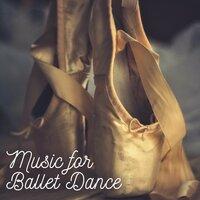 Music for Ballet Dance – Soft Music, Classical Melodies, Best Classics Sounds