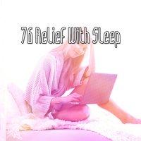 76 Relief With Sleep