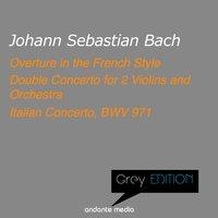 Grey Edition - Bach: Double Concerto for 2 Violins and Orchestra & Italian Concerto, BWV 971