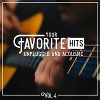 Your Favorite Hits Unplugged and Acoustic, Vol. 4
