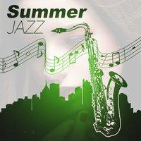 Summer Jazz – Smooth Jazz Inspirations for Summer, Best Background Music for Restaurant & Jazz Club, Ambient Instrumental Piano Jazz