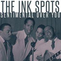 The Ink Spots - Sentimental Over You