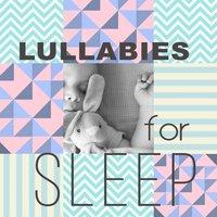 Lullabies for Sleep – Soothing Melodies for Baby, Sleep Music, Songs for Listening and Relaxation, Lullaby for Bed