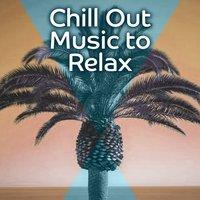 Chill Out Music to Relax – Calming Music to Relax, Beach Relaxation, Summer Time Music
