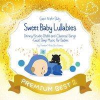 Sweet Baby Lullabies: Disney/Studio Ghibli and Classical Songs - Good Sleep Music for Babies