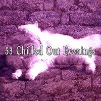 53 Chilled Out Evenings