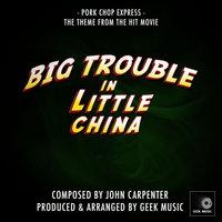 Big Trouble In Little China - Pork Chop Express - Main Theme