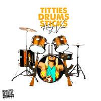 Titties, Drums, Sticks