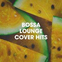 Bossa Lounge Cover Hits