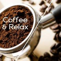 Coffee & Relax – Calm Jazz Music for Relax, Instrumental Soft Jazz Sounds, Ambient Music, Most Streaming Jazz Sounds